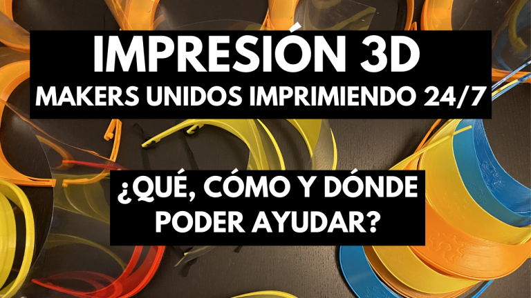 PANTALLAS DE PROTECCIÓN CON IMPRESIÓN 3D – ¿Qué, cómo, dónde y a quién poder ayudar? – INFORMACIÓN ?