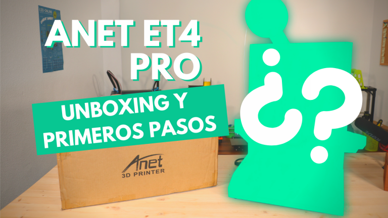 ANET ET4 PRO ? – UNBOXING, MONTAJE Y PRIMERAS PRUEBAS ??♂️